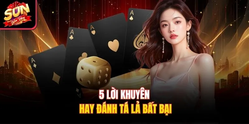 5 lời khuyên hay đánh Tá Lả bất bại
