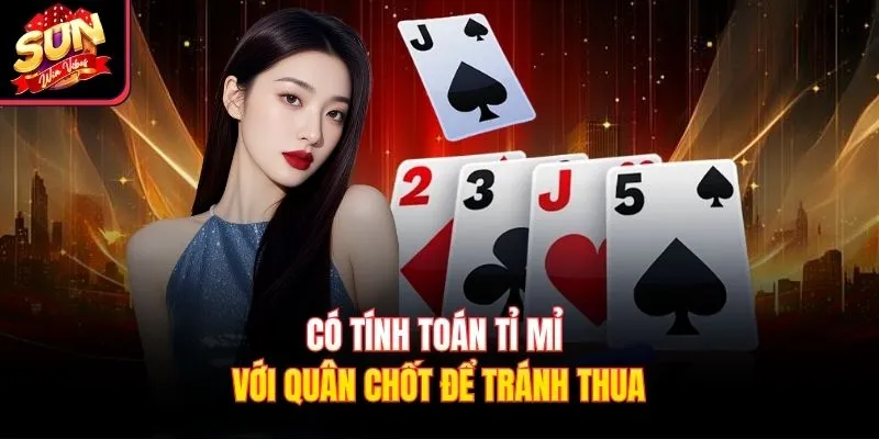 Có tính toán tỉ mỉ với quân chốt để tránh thua
