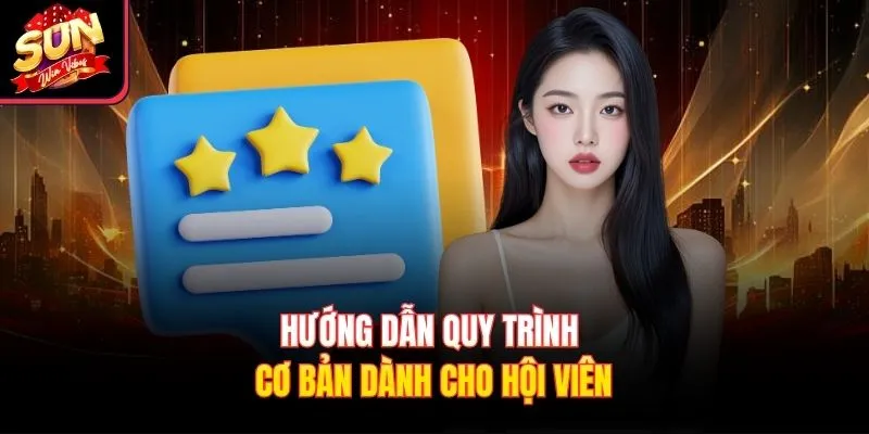 Hướng dẫn quy trình cơ bản dành cho hội viên