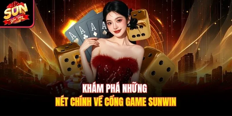 Khám phá những nét chính về cổng game Sunwin
