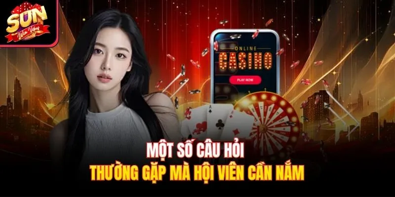 Một số câu hỏi thường gặp mà hội viên cần nắm
