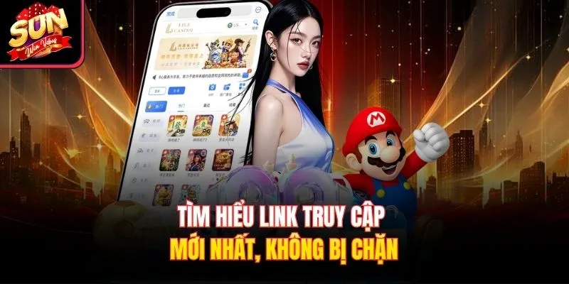 Tìm hiểu link truy cập mới nhất, không bị chặn