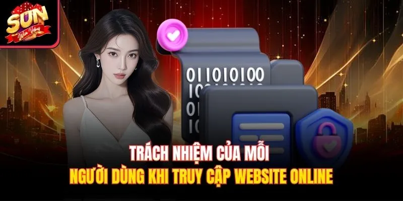 Trách nhiệm của mỗi người dùng khi truy cập website Sunwin