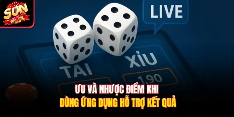 Ưu và nhược điểm khi dùng ứng dụng hỗ trợ kết quả